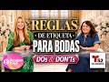 REGLAS de Etiqueta para BODAS Dos &amp; Don'ts *Telemundo52*