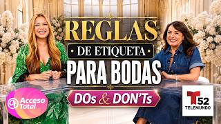 REGLAS de Etiqueta para BODAS Dos &amp; Don'ts *Telemundo52*