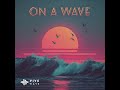 On A Wave Feat Soulsail Vivewave Music mp3