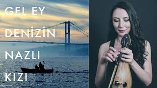 Gel Ey Denizin Nazlı Kızı | Deniz Akdoğan #klasikkemençe #istanbulkemençesi