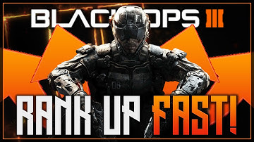 Black Ops 3 - "RANK UP FAST!" - BEST WAYS TO RANK UP FAST & MAKE THE MOST OF MP/WEAPON 2XP - COD BO3