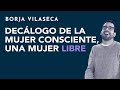 Decálogo de la mujer consciente, una mujer libre | Borja Vilaseca