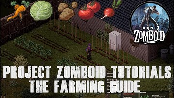 Project Zomboid Tutorials Ep05 - Basic Farming