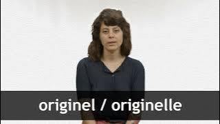 How to pronounce ORIGINEL / ORIGINELLE in French