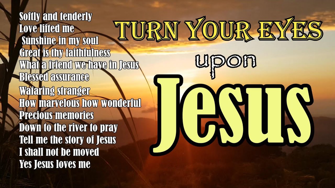 Turn Your Eyes Upon Jesus - Album, Softly and Tenderly Jesus is Calling Turn Your Eyes Upon Jesus - Album, Softly and Tenderly Jesus is Calling