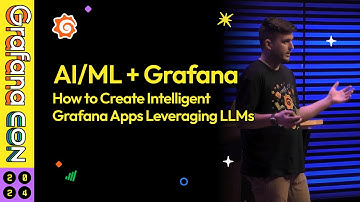 AI/ML + Grafana: How to Create Intelligent Grafana Apps Leveraging LLMs | GrafanaCON 2024 | Grafana