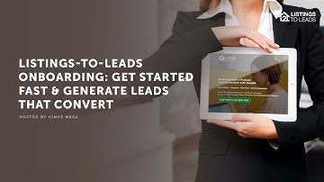 Listings to Leads Onboarding: Get Started Fast & Generate Leads That Convert