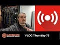 VLOG Thursday Episode 75 Special Early Morning Edition