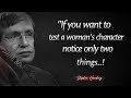 If You Want To Test A Man S Character Notice Only Two Things Stephen Hawking S Wisdom In 9 Minutes If You Want To Test A Man S Character Notice Only Two Things Stephen Hawking S Wisdom In 9 Minutes