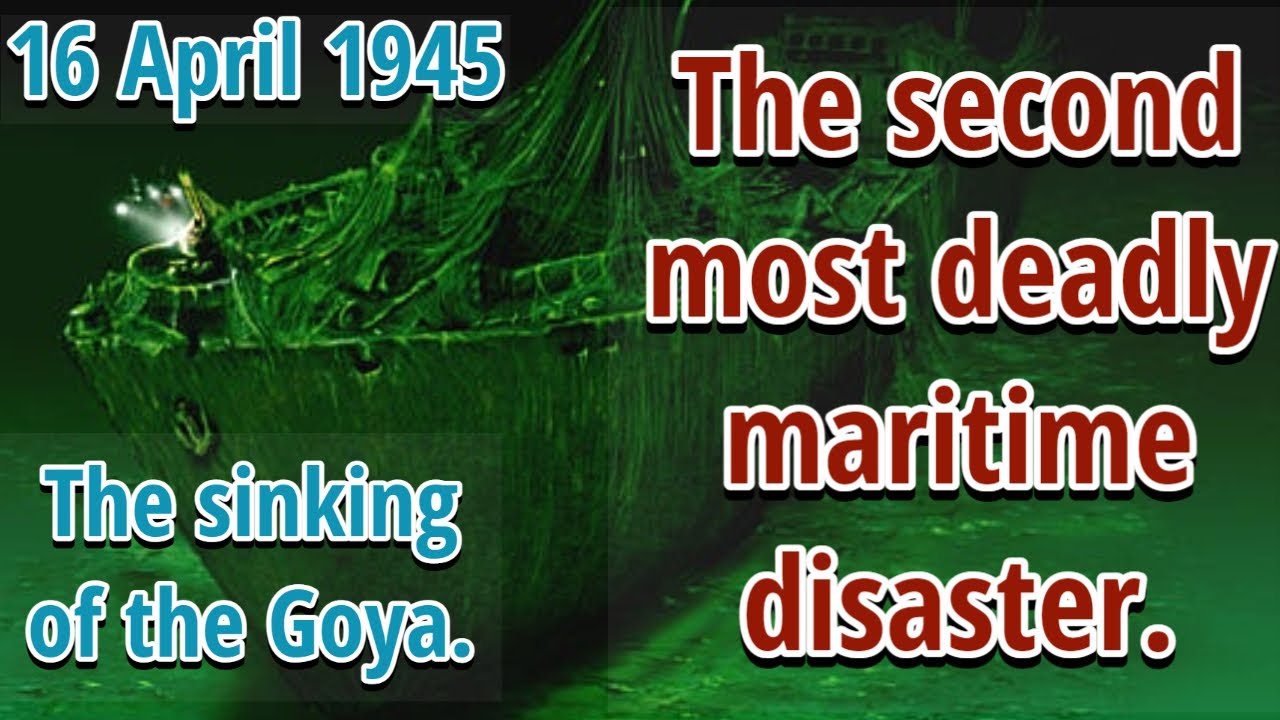 The sinking of the Goya - 16 April 1945. The second largest maritime disaster in history. - YouTube