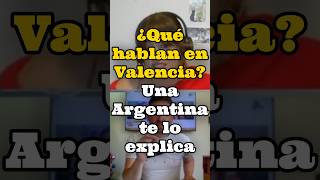 ¿QUÉ HABLAN EN VALENCIA? UNA ARGENTINA TE LO EXPLICA #Valenciano #IdiomaEnValencia #shorts