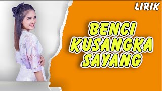 Benci Kusangka Sayang - Lirik || Era Syaqira