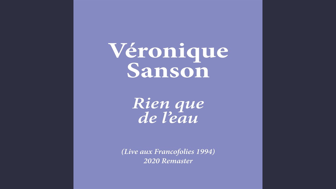 Rien que de l'eau (Live aux Francofolies 1994) (2020 Remaster) YouTube