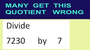 Divide     7230      by     7  many  get  this  quotient   wrong