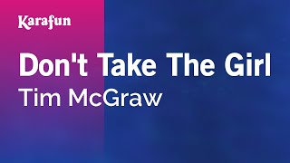 Don't Take the Girl - Tim McGraw | Karaoke Version | KaraFun chords