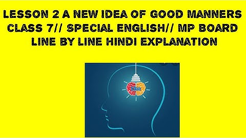Lesson 2 A New Idea of Good Manners//class 7//special English//MP board