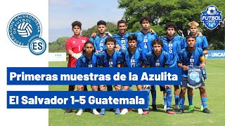 Azulita Sub 16 - El Salvador 1-5 Guatemala - Goles y análisis