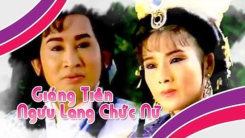 Điệu hồ quảng | NGƯU LANG CHỨC NỮ và GIÁNG TIÊN (Kim Tử Long, Hồng Nhung) ĐHQ | Cải Lương Tôi Yêu