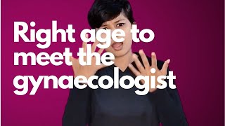 What age should I visit a gynaecologist