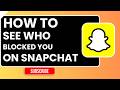 How to Know If Someone Blocked You on Snapchat (Check Guide 2026)