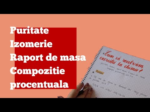 Cum rezolvam exercitii la chimie? // PURITATE, IZOMERIE, RAPORT DE MASA, COMPOZITIE PROCENTUALA