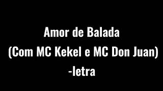 Amor de Balada (Com MC Kekel e MC Don Juan) -Letra