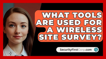What Tools Are Used For A Wireless Site Survey? - SecurityFirstCorp.com