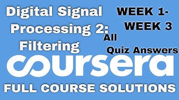 Digital Signal Processing 2 coursera quiz answers:Filtering All Quiz Solutions|| Week 1- Week 3