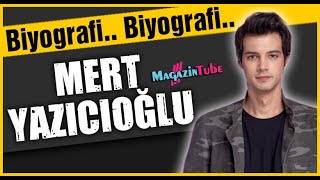 Mert Yazıcıoğlu Kimdir ?