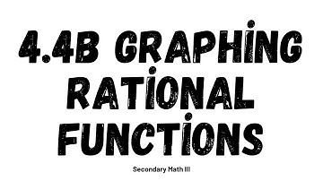 S3 4.4b Graphing Rational Functions