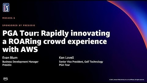 AWS re:Invent 2021 - PGA Tour: Rapidly innovating a ROARing crowd experience with AWS