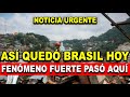 Máxima Emergencia, Así Quedó Brasil Hoy, Golpea Fenómeno Histórico, Esto pasó