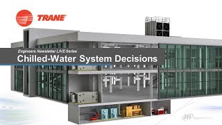 Trane Engineers Newsletter LIVE: ChilledWater System Decisions