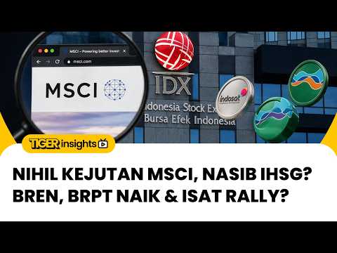 🔴 Nihil Kejutan dari MSCI, Nasib IHSG? BREN & BRPT Naik? ISAT Rally, Emiten Lain? | TIGER INSIGHTS