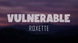 Roxette - Vulnerable (Lyrics + Vietsub)