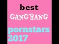 Top 10 gangbang pornstars