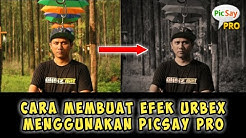 Cara Membuat Efek Urbex Menggunakan Picsay Pro - Durasi: 4.14. 