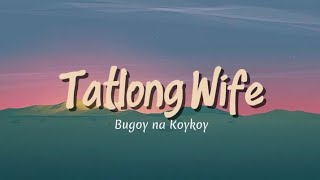 Bugoy na Koykoy - Tatlong wife (Lyrics)