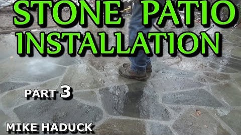 STONE PATIO INSTALLATION (part 3) Mike Haduck