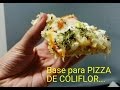 Como hacer Base de pizza de Coliflor