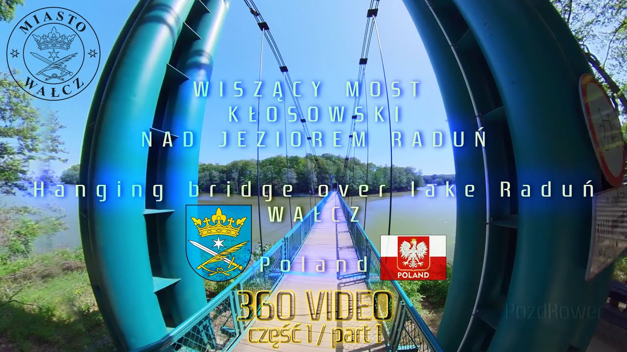 Most Wiszący nad jeziorem Raduń w Wałczu Kłosowski Bukowina COS OPO Hanging bridge video 360 part1