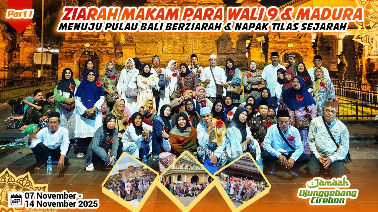 MENUJU MAKAM PARA WALI SONGO & BERZIARAH DARI CIREBON, MADURA SAMPAI PULAU BALI | JAMAAH UJUNGGEBANG