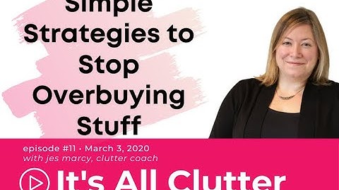 Ask Jes, Episode 11: Simple Strategies to Stop Overbuying Stuff