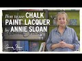 How to use Chalk Paint® Lacquer by Annie Sloan