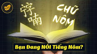 Tại Sao Người Việt Vẫn Đang Dùng CHỮ NÔM?  CDTeam Why?