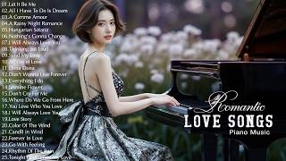 100 Most Famous Beautiful Piano Love Songs Collection - Best Relaxing Instrumental Love Songs Ever