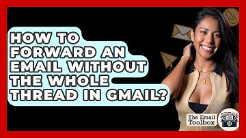 How To Forward An Email Without The Whole Thread In Gmail? - TheEmailToolbox.com