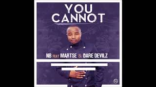 NB~ YOU CANNOT ft MARTSE & THE DARE DEVILZ