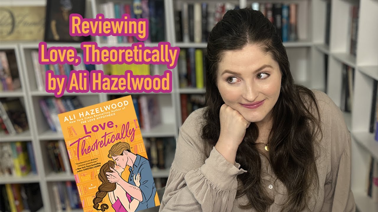 Ali Hazelwood: Love Theoretically