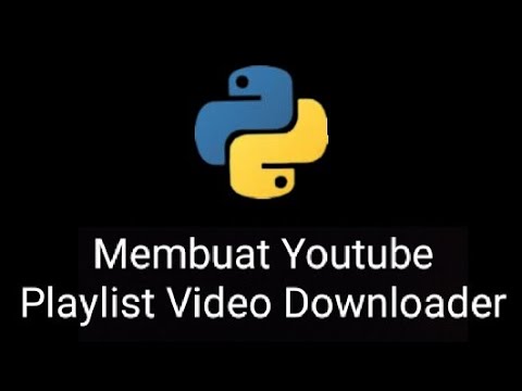 Membuat Youtube Playlist MP4 Downloader dengan Python - YouTube